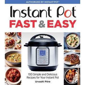 Instant Pot Fast & Easy | Urvashi Pitre (ISBN: 9781328577863)