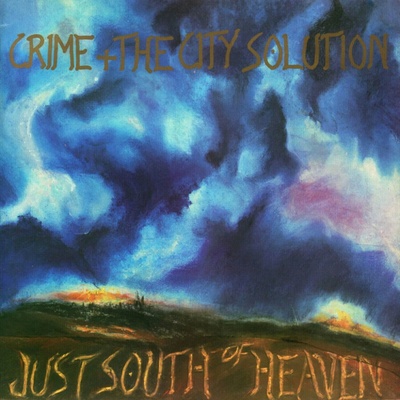CRIME & THE CITY SOLUTION - JUST SOUTH O LP