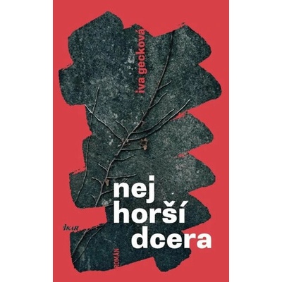 Nejhorší dcera - Iva Gecková