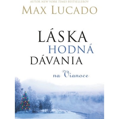 Láska hodná dávania na Vianoce - Max Lucado