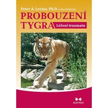 Probouzení tygra - Léčení traumatu - Levine Peter A., Frederick Ann