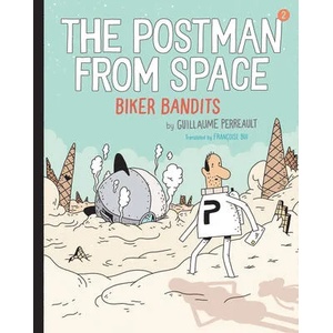 The Postman from Space: Biker Bandits | Guillaume Perrault (ISBN: 9780823449637)