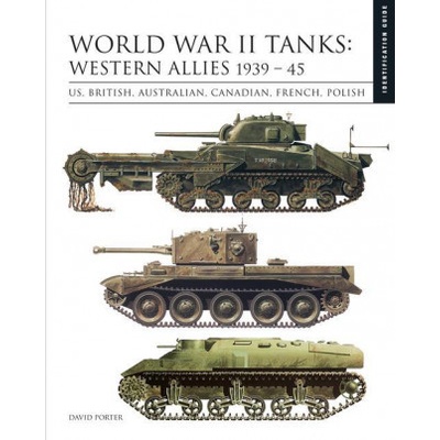 World War II Tanks Western Allies 1939-45 Us, British, Australian, Canadian, French, Polish Porter David