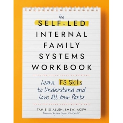 The Self-Led Internal Family Systems Workbook