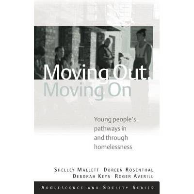 Moving Out, Moving on: Young Peoples Pathways in and Through Homelessness Mallett Shelley