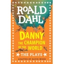Danny the Champion of the World: The Plays - Roald Dahl