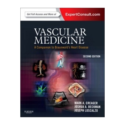 Vascular Medicine: A Companion to Braunwald's... - Mark Creager MD , Joshua A. Be