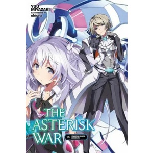 Asterisk War, Vol. 10 (light novel) | Yuu Miyazaki (ISBN: 9781975329358)