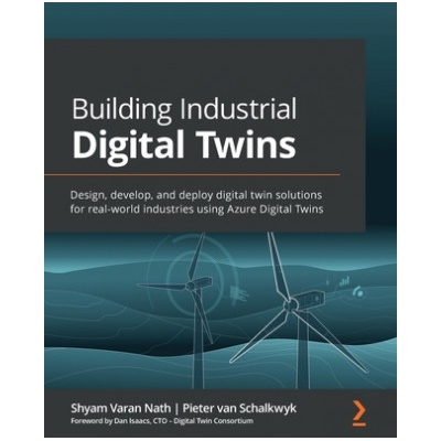 Building Industrial Digital Twins | Shyam Varan Nath, Pieter van Schalkwyk, Dan Isaacs