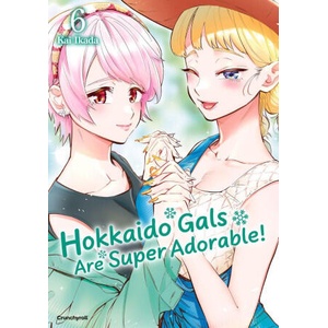 Hokkaido Gals Are Super Adorable! - Band 6 | Kai Ikada, Etsuko und Florian Weitschies Tabuchi (2025)