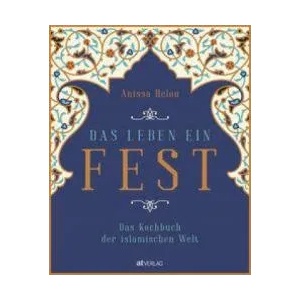 Das Leben ein Fest | Mike Hall, Anissa Helou, Ali Farboud, Alastaire Hendy, Kristin Perers, Susanne Bonn (ISBN: 9783039020645)