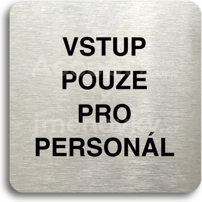 ACCEPT Piktogram vstup pouze pro personál - stříbrná tabulka - černý tisk bez rámečku