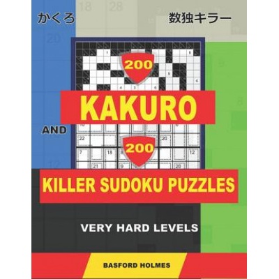 200 Kakuro and 200 Killer Sudoku puzzles. Very hard levels.: Kakuro 12x12 + 14x14 + 16x16 + 18x18 and Sumdoku 8x8 + 9x9 Very hard Sudoku puzzles. plu