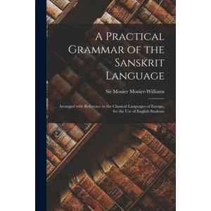 Practical Grammar of the Sanskrit Language | Monier Monier-Williams (ISBN: 9781014389787)