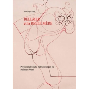 Bellmer et la Belle Mére | Hans-Jürgen Döpp (2017)