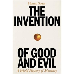 Invention of Good and Evil | Hanno Sauer (2024)