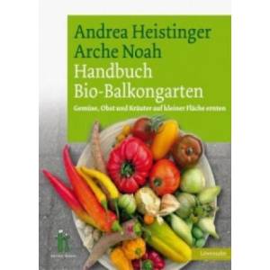 Handbuch Bio-Balkongarten | Andrea Heistinger (ISBN: 9783706624947)