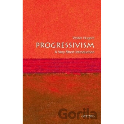 Very Short Introduction Progressivism - Nugent, W.