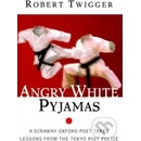 Angry White Pyjamas - Robert Twigger