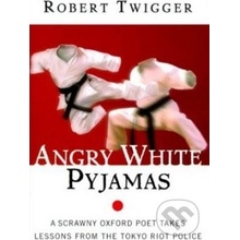 Angry White Pyjamas - Robert Twigger