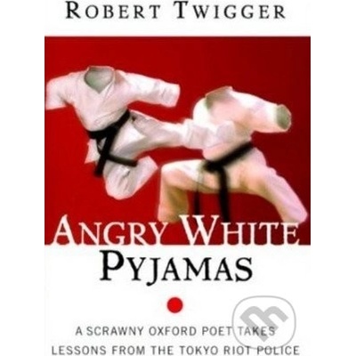 Angry White Pyjamas - Robert Twigger