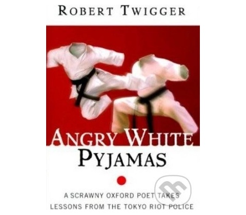 Angry White Pyjamas - Robert Twigger