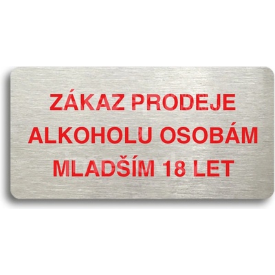 ACCEPT Piktogram ZÁKAZ PRODEJE ALKOHOLU OSOBÁM MLADŠÍM 18 LET - stříbrná tabulka - barevný tisk bez rámečku