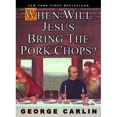 When Will Jesus Bring The Pork Chops? | George Carlin