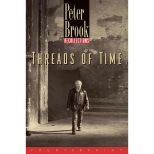 Threads of Time | Peter Brook (1999)