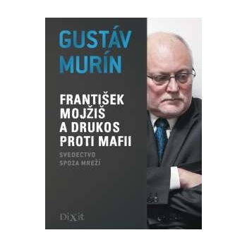 František Mojžiš a DRUKOS proti mafii