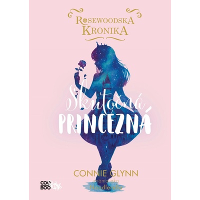 Rosewoodska kronika 2 - Skutočná princez - Connie Glynnová