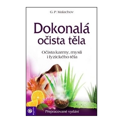 Dokonalá očista těla - Očista karmy, mysli i fyzického těla - Gennadij Petrovič Malachov