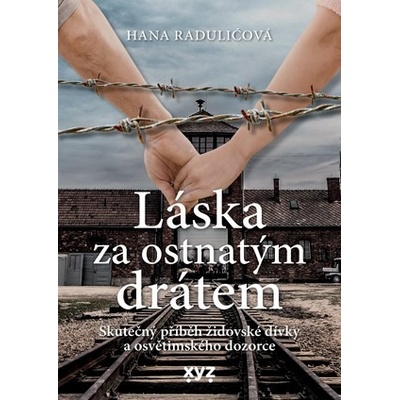 Láska za ostnatým drátem - Hana Raduličová