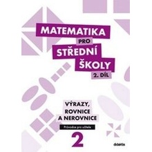 Matematika pro střední školy 2 díl Výrazy rovnice a nerovnice M. Cizlerová