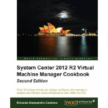 System Center 2012 R2 Virtual Machine Manager Cookbook | Edvaldo Alessandro Cardoso