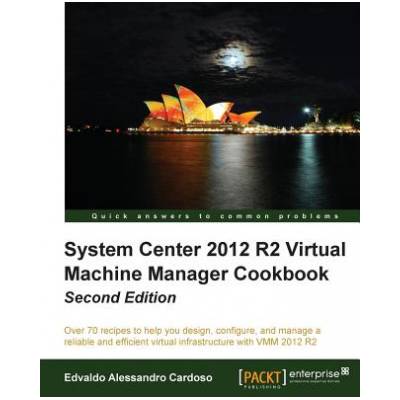 System Center 2012 R2 Virtual Machine Manager Cookbook | Edvaldo Alessandro Cardoso