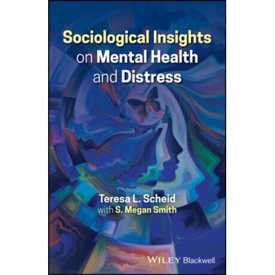 Sociological Insights on Mental Health and Distress - S. Megan Smith, Teresa L. Scheid