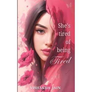 She's Tired of Being Tired | Vishakha Jain (ISBN: 9781069439444)