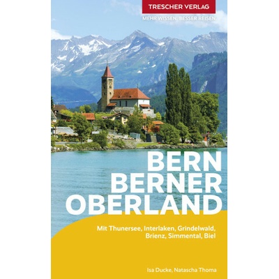 TRESCHER Reiseführer Bern und Berner Oberland