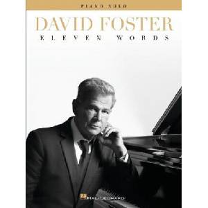 David Foster: Eleven Words - Piano Solo Songbook | David Foster (ISBN: 9781540084064)