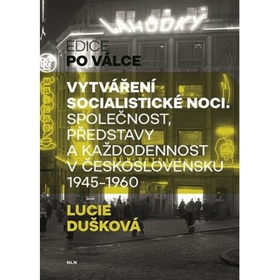 Vytváření socialistické noci - Lucie Dušková