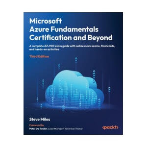 Microsoft Azure Fundamentals Certification and Beyond - Third Edition | Steve Miles, Peter De Tender (ISBN: 9781806702411)