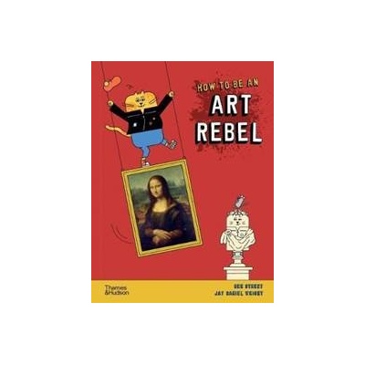 How to be an Art Rebel