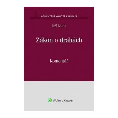 Zákon o dráhách: Komentář - Jiří Lojda