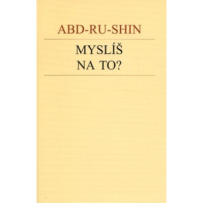 Myslíš na to? Abd-Ru-Shin