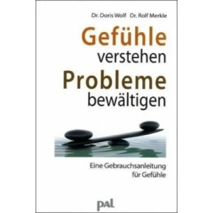 Gefühle verstehen, Probleme bewältigen | Doris Wolf, Rolf Merkle (ISBN: 9783923614189)