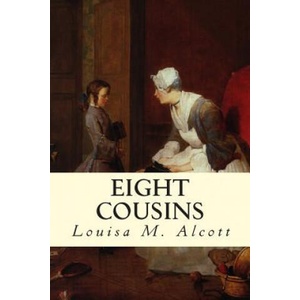 Eight Cousins | Louisa M Alcott (ISBN: 9781502589545)
