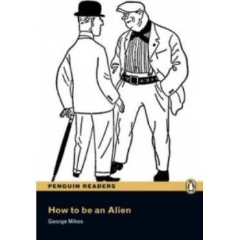 Level 3: How To Be An Alien | George Mikes