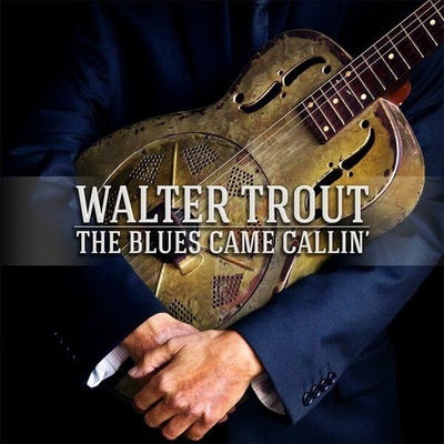 TROUT, WALTER - THE BLUES CAME CALLIN' (1CD)