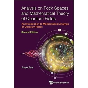 Analysis on Fock Spaces and Mathematical Theory of Quantum Fields: An Introduction to Mathematical Analysis of Quantum Fields (ISBN: 9789811288425)
